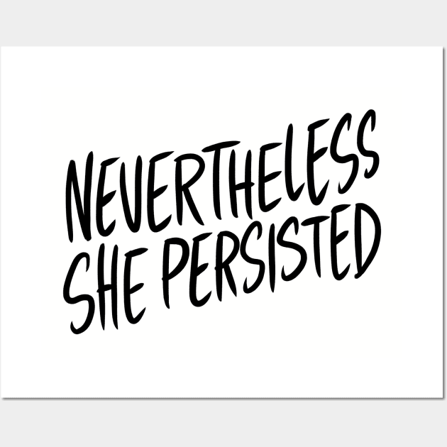 Nevertheless, She Persisted Wall Art by adamtots